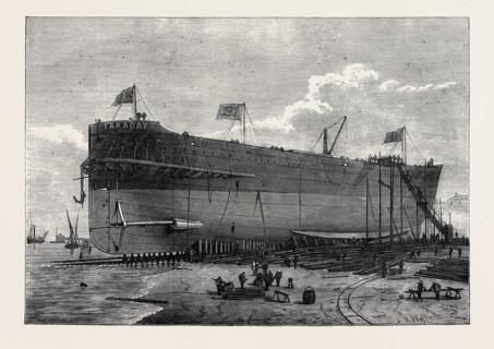 LAUNCH OF THE FARADAY, TELEGRAPH CABLE SHIP, 1874