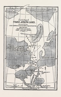 THE AUSTRIAN POLAR EXPEDITION, MAP OF FRANZ JOSEPH LAND, DISCOVERED BY MESSRS. PAYER AND WEYPRECHT