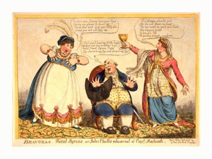 Bravuras Rival syrens or John-Bulls rehearsal of Capt. Macheath, engraving 1807, John Bull seated,