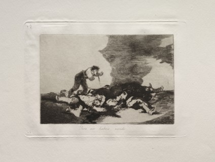 The Horrors of War:  This is What You Were Born For. Francisco de Goya (Spanish, 1746-1828).