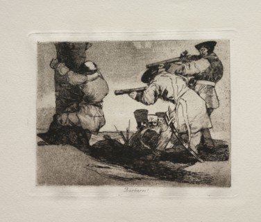 The Horrors of War:  Barbarians!. Francisco de Goya (Spanish, 1746-1828). Etching and aquatint