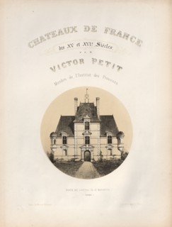 Architecture Pittoresque ou Monuments des xveme. Et xvieme. Siecles: Chateaux De France des XV et