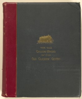 The Old Country Houses of the Old Glasgow Gentry; Thomas Annan, Scottish,1829 - 1887, John Guthrie Smith, John Oswald Mitchell