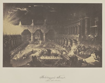 Belshazzar's Feast. After John Martin; Joseph Hogarth, English, active 1850s - 1860s, about 1856; Albumen silver print