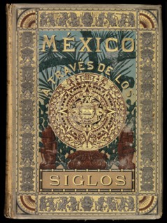 Front cover of vol. 1, México a través de los siglos, Unknown, 1888-1889