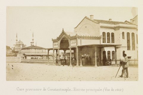 Gare provisoire de Constantinople: entrée principale, vue de côté, photographs of the Ottoman