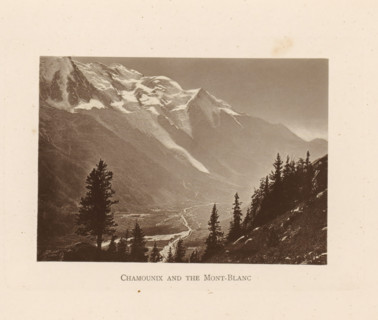 Chamounix and the Mont-Blanc, View of Chamonix and the Mont Blanc, page, photomechanical print,