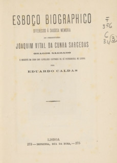Esboço biographico offerecido saudosa memoria do presbytero Joaquim Vital da Cunha Sargedas orador