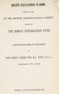 Recent excavations in Rome made in 1868 by the British Archaeological Society assisted by the Roman