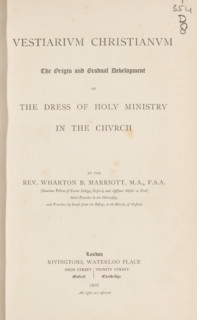 Vestiarium christianum the origin and gradual development of the dress of holy ministry in the