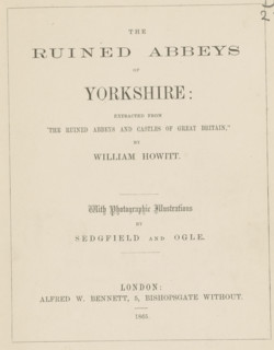 The ruined abbeys of Yorkshire, book, writer (clerical worker): William Howitt, publisher: Alfred