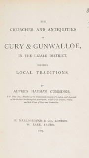 The churches and antiquities of Cury and Gunwalloe, in the Lizard district, including local