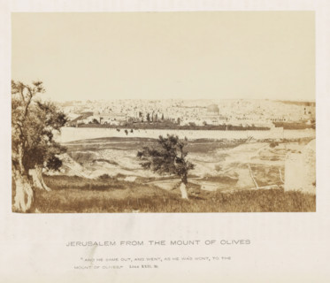 Jerusalem from the Mount of Olives, photograph, page, inscription: ''And he came out, and went, as