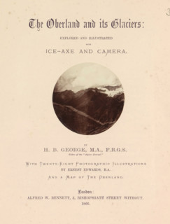 The Oberland and its glaciers : explored and illustrated with ice-ax and camera, book, inscription:
