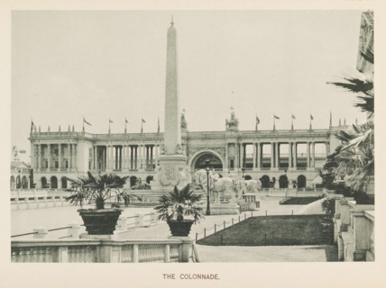 The colonnade, View of a colonnade and an obelisk at the World's Columbian Exposition in Chicago in
