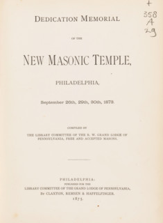 Dedication memorial of the new Masonic temple, Philadelphia, September 26th, 29th, 30th, 1873,