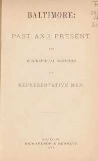 Baltimore : past and present with historical sketches of its representative men, book, annotation: