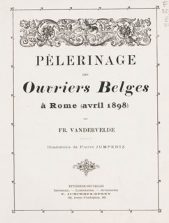 Pèlerinage des ouvriers Belges à Rome (April 1898), par Fr. Vandervelde, ill. de Pierre Jumpertz,