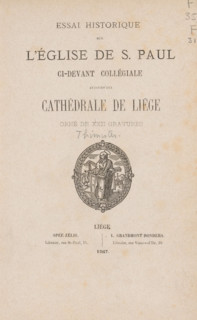 Essai historique sur l'église de S. Paul ci-devant collégiale, aujourd'hui cathédrale de Liège, OJ