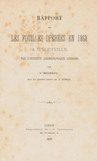 Rapport sur les fouilles opérées en 1868 à Juslenville par l'Institut archéologique Liégeois, book,