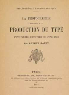 La photographie appliqué à la production du type d'une famille, d'une tribu ou d'une race, book,