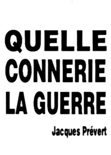 Badge vendu au moment de la Guerre du Golfe, citation de Jacques Prévert : "Quelle connerie la guerre"