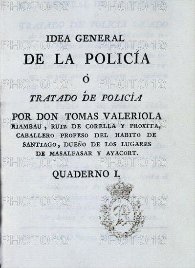 VALERIOLA
IDEA GENERAL DE LA POLICIA O TRATADO DE POLICIA
MADRID, BIBLIOTECA NACIONAL