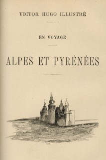 Illustration de "En voyage. Alpes et Pyrénées", de Victor Hugo