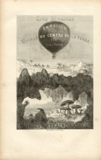 Jules Verne - 
Cinq semaines en Ballon
Voyage au centre de la Terre