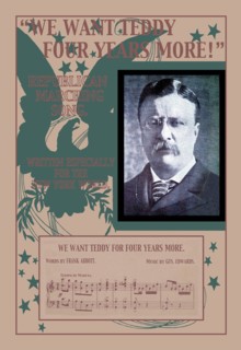 "We Want Teddy Four More Years!": Republican Marching Song 1904