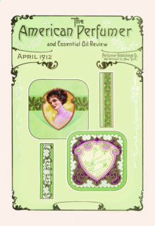 American Perfumer and Essential Oil Review, April 1912 1912