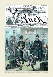 Puck Magazine: The Trials and Tribulations of the Transferred "Coburger" 1885