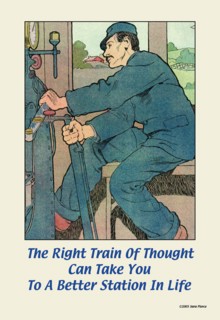 The Right Train of Thought Can take you to a better station in Life 2005