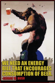 Energy bill that encourages consumption of beer _ George Bush 2005