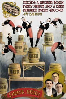There's a sucker born every minute, a drinker every second 2006