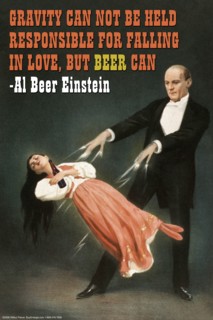 Gravity can not be held responsible for falling in love, but beer can 2006