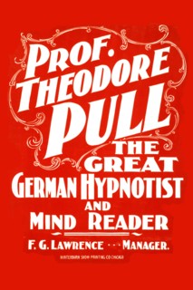 Prof. Theodore Pull, the great German hypnotist and mind reader