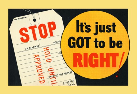 STOP - It's Just Got to be Right! 1944