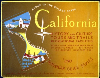 A guide to the golden state from the past to the present California history and culture, tours and trails, recreational facilities : American guide series 1936-1941.