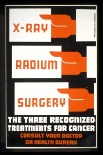 X-Ray, radium, surgery - the three recognized treatments for cancer Consult your doctor or health bureau. circa 1939.