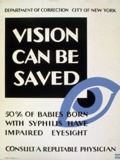 Vision can be saved 50% of babies born with syphilis have impaired eyesight : Consult a reputable physician circa 1936-1937.