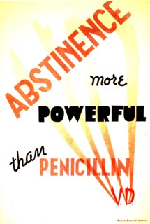 1940s - Abstinence more powerful than penicillin.
