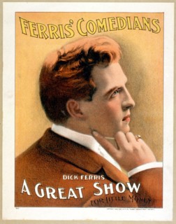 Ferris' Comedians a great show for little money. ca 1900.