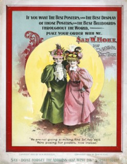 If you want the best posters, and the best display of those posters, on the best billboards throughout the workd, place your order with me. $am W. Hoke ca. 1896