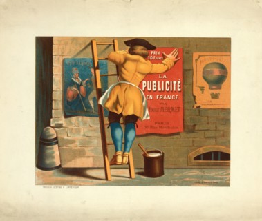 Man posting an advert for La publicité en France par Emile Mermet on a city wall between a posters of two people captioned les femmes and a poster of a Montgolfier 1870-1900