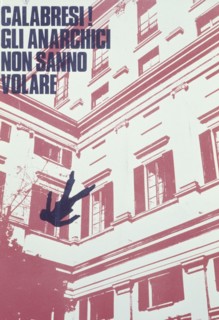 Calabresi!gli anarchici non sanno volare, 70s